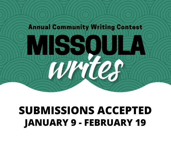 Missoula Writes: 15th Annual Writing Contest 7 Missoula Writes 2023
