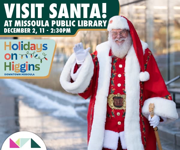 Visit Santa Before Holidays on Higgins 7 Visit Santa at Missoula Public Library