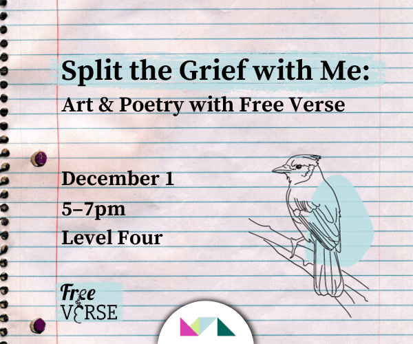 Split the Grief with Me: Art & Poetry with Free Verse 7 Split the Grief with Me