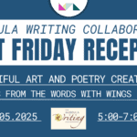 First Friday: Missoula Writing Collaborative 1 Missoula Writing Collaborative First Friday Reception