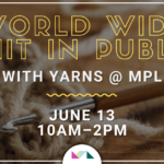 World Wide Knit in Public with Yarns @ MPL