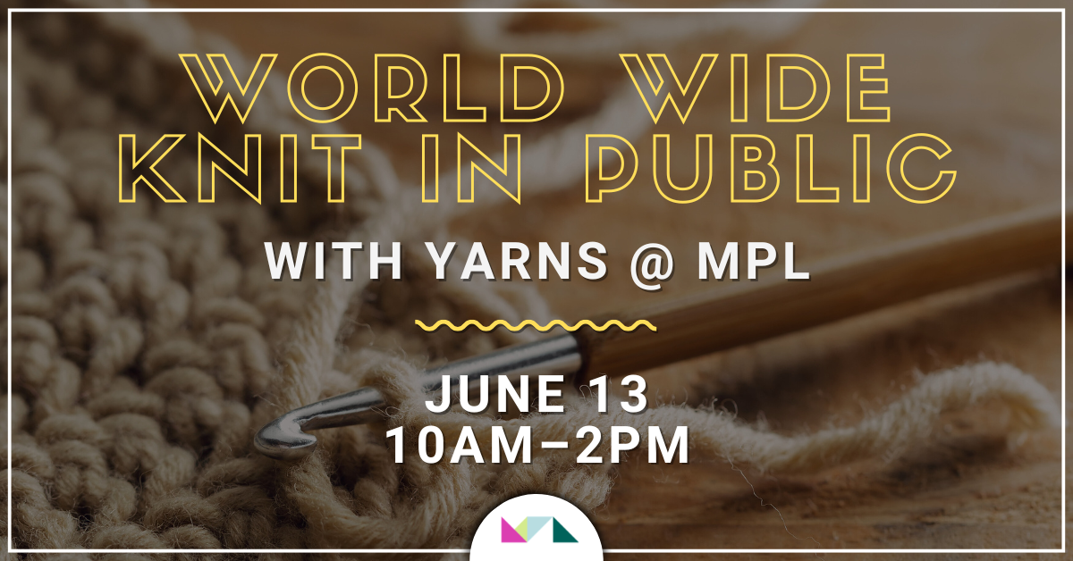 World Wide Knit in Public with Yarns @ MPL