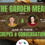 The Garden Meal: Crepes and Conversation