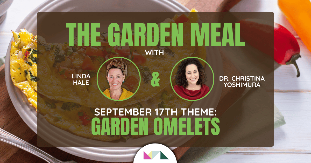 The Garden Meal w/ Linda Hale and Dr. Christina Yoshimura