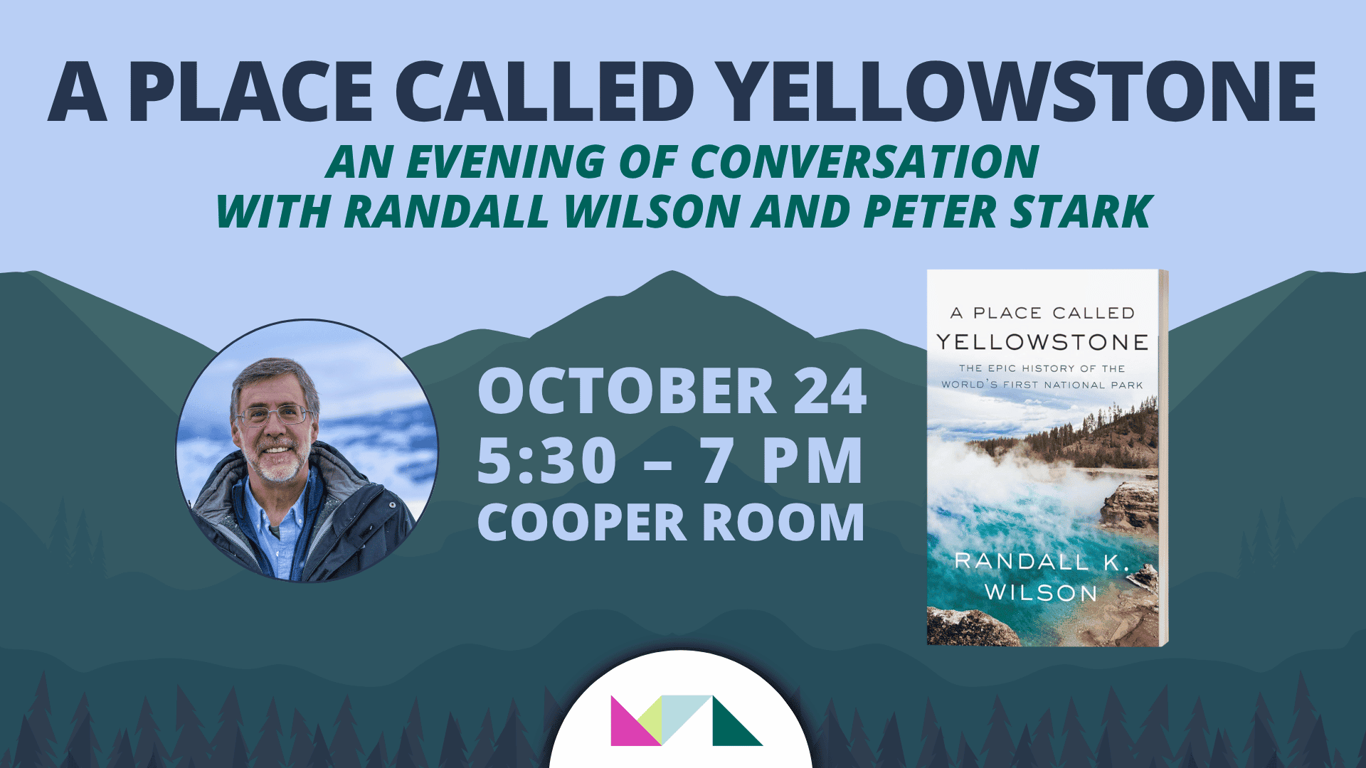 A Place Called Yellowstone: An Evening of Conversation between Randall Wilson and Peter Stark 7 A place called yellowstone: an evening of conversation with randall wilson and peter stark