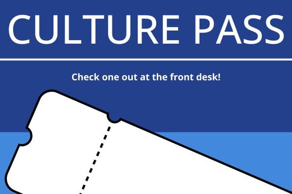 Library of Things 1 Culture Pass: Check one out at the front desk