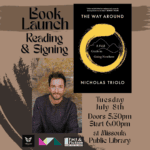 Book Launch with Nick Triolo: <i>The Way Around</i> 1 Book Launch with Nick Triolo- "The Way Around"