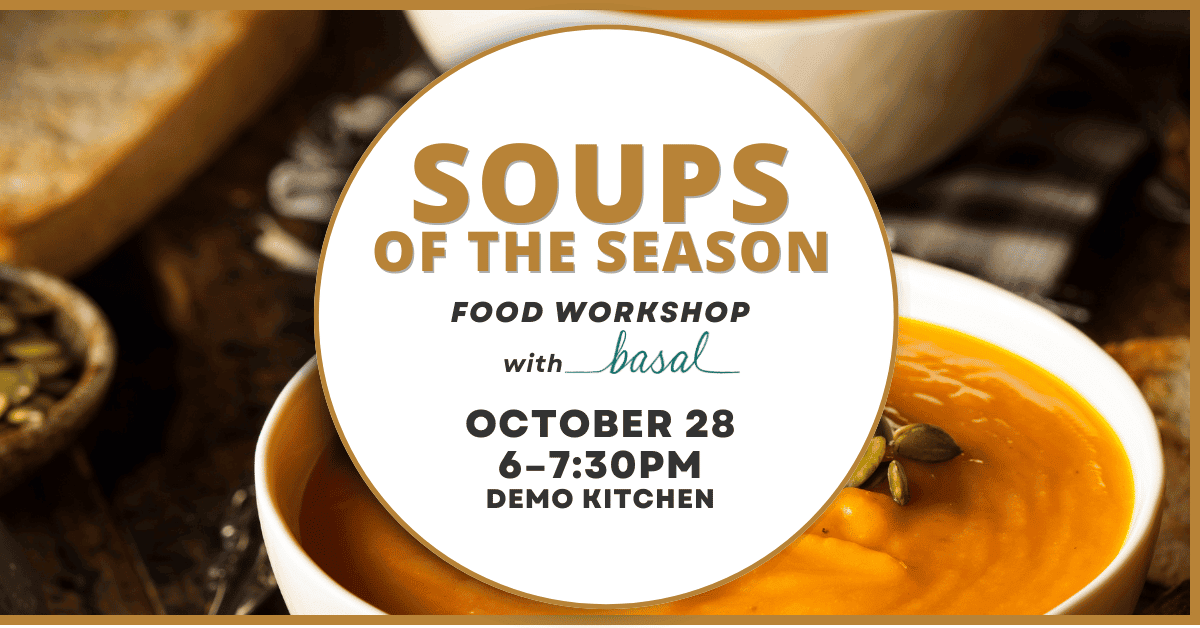 Soups of the Season: Food Workshop with Basal