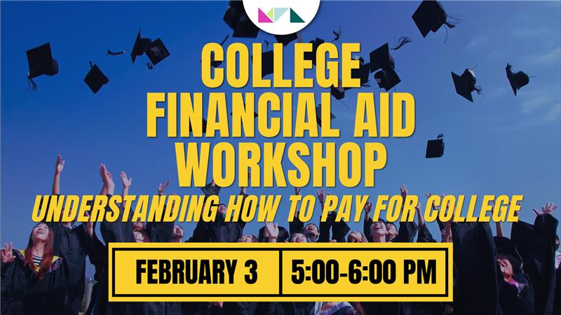 College Financial Aid Workshop: Understanding How to Pay for College