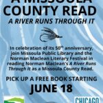 A Missoula County Read: A River Runs Through It 1 A Missoula County Read: A River Runs Through It