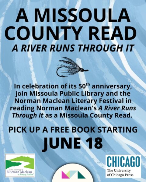 A Missoula County Read: A River Runs Through It 1 A Missoula County Read: A River Runs Through It